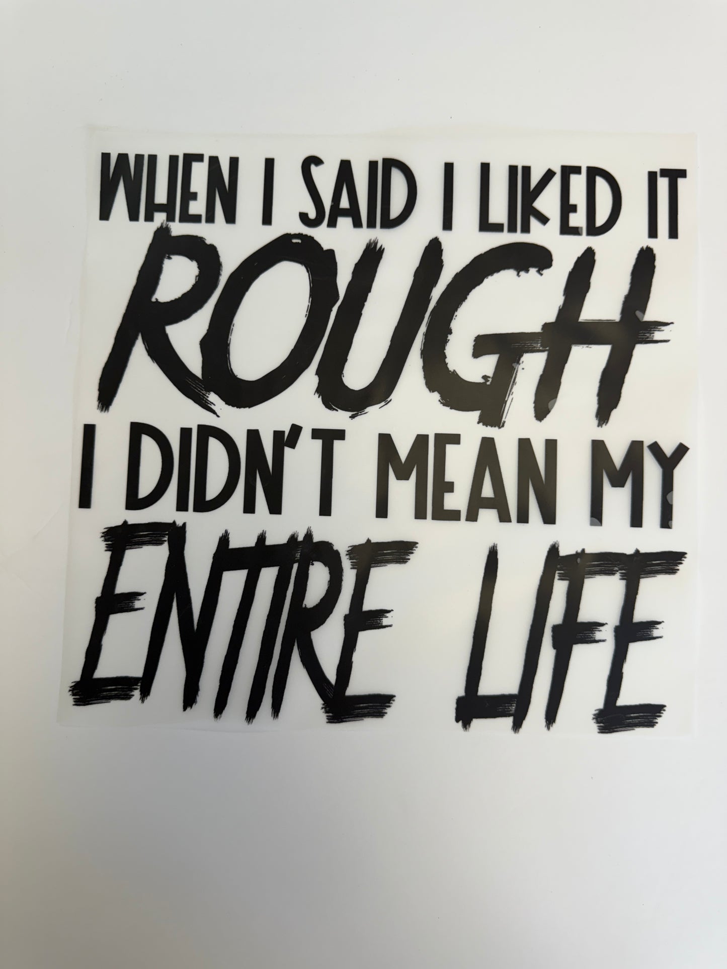 when i said i like it rough..