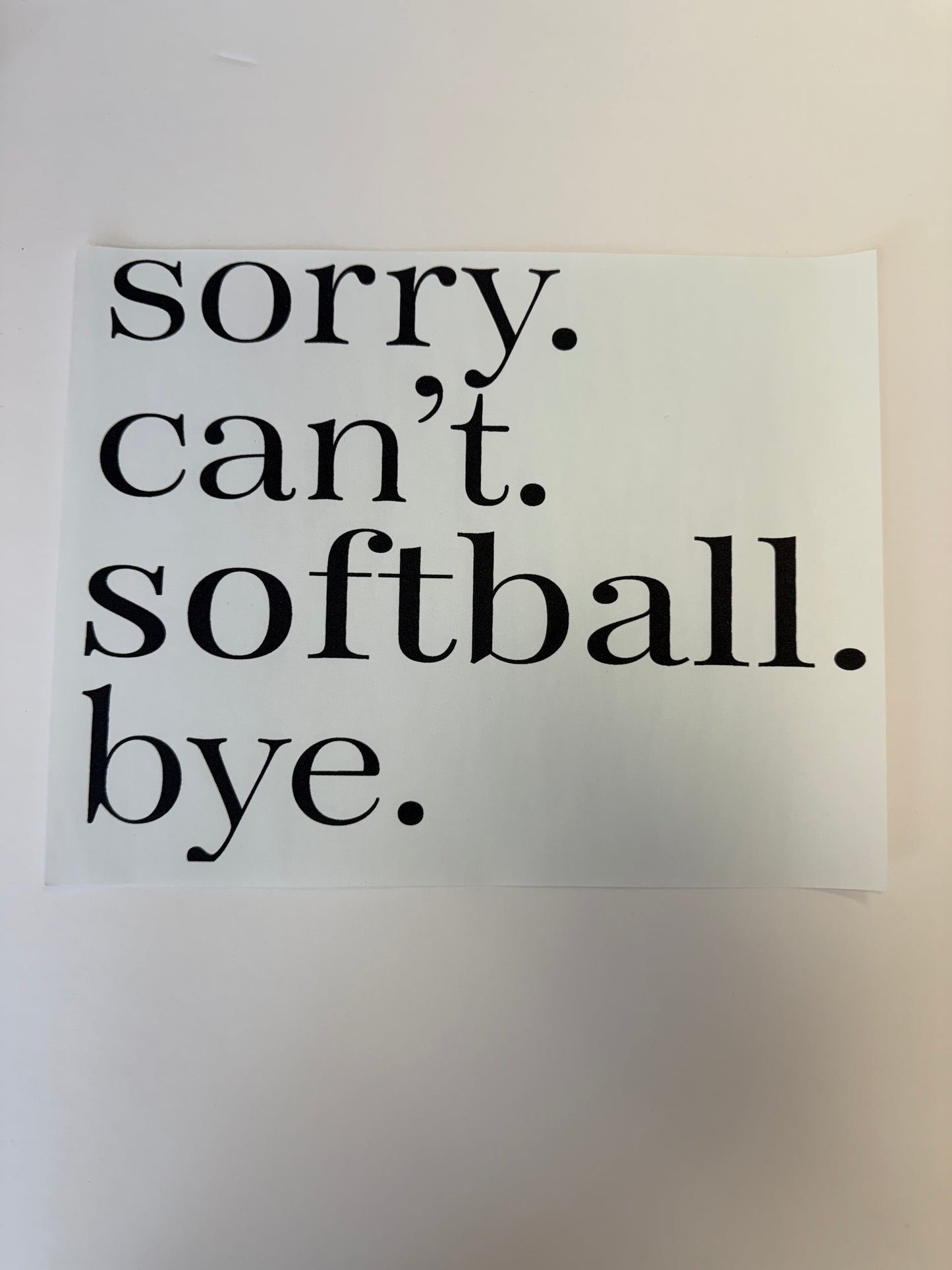 sorry. can’t. softball. bye.