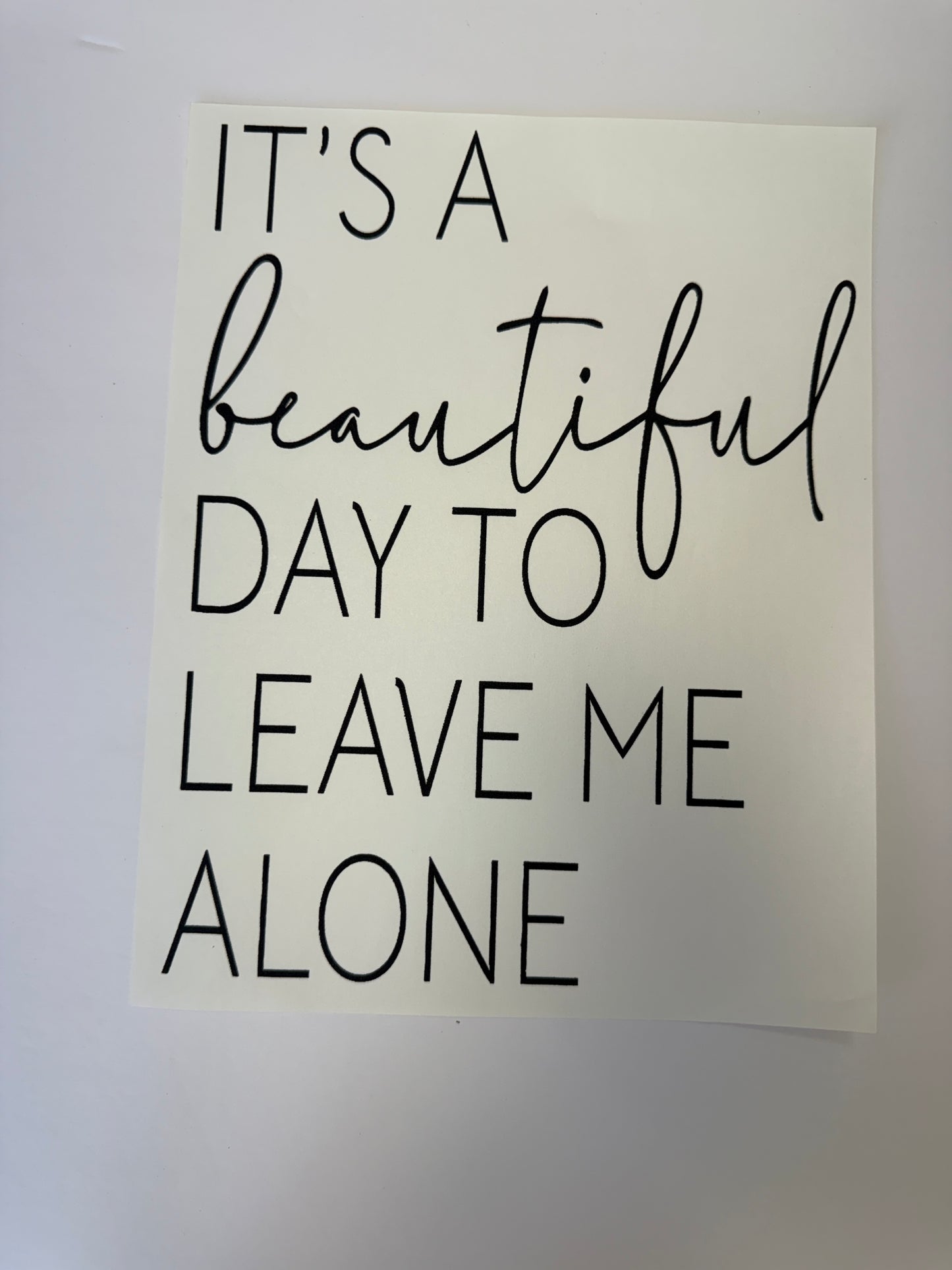 its a beautiful day to leave me alone