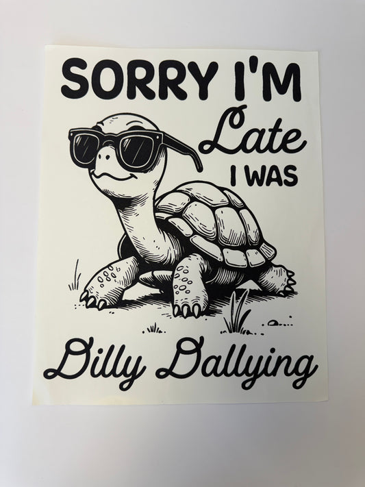 sorry i'm late, i was busy dilly dallying