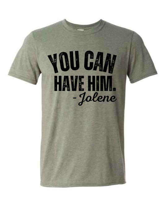 You can have him  -Jolene