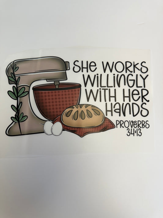 She works willingly with her hands