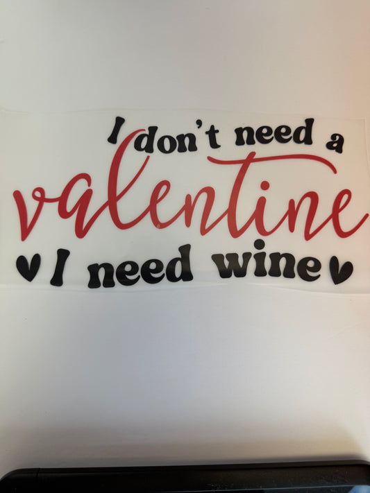 i dont need a valentine, i need wine