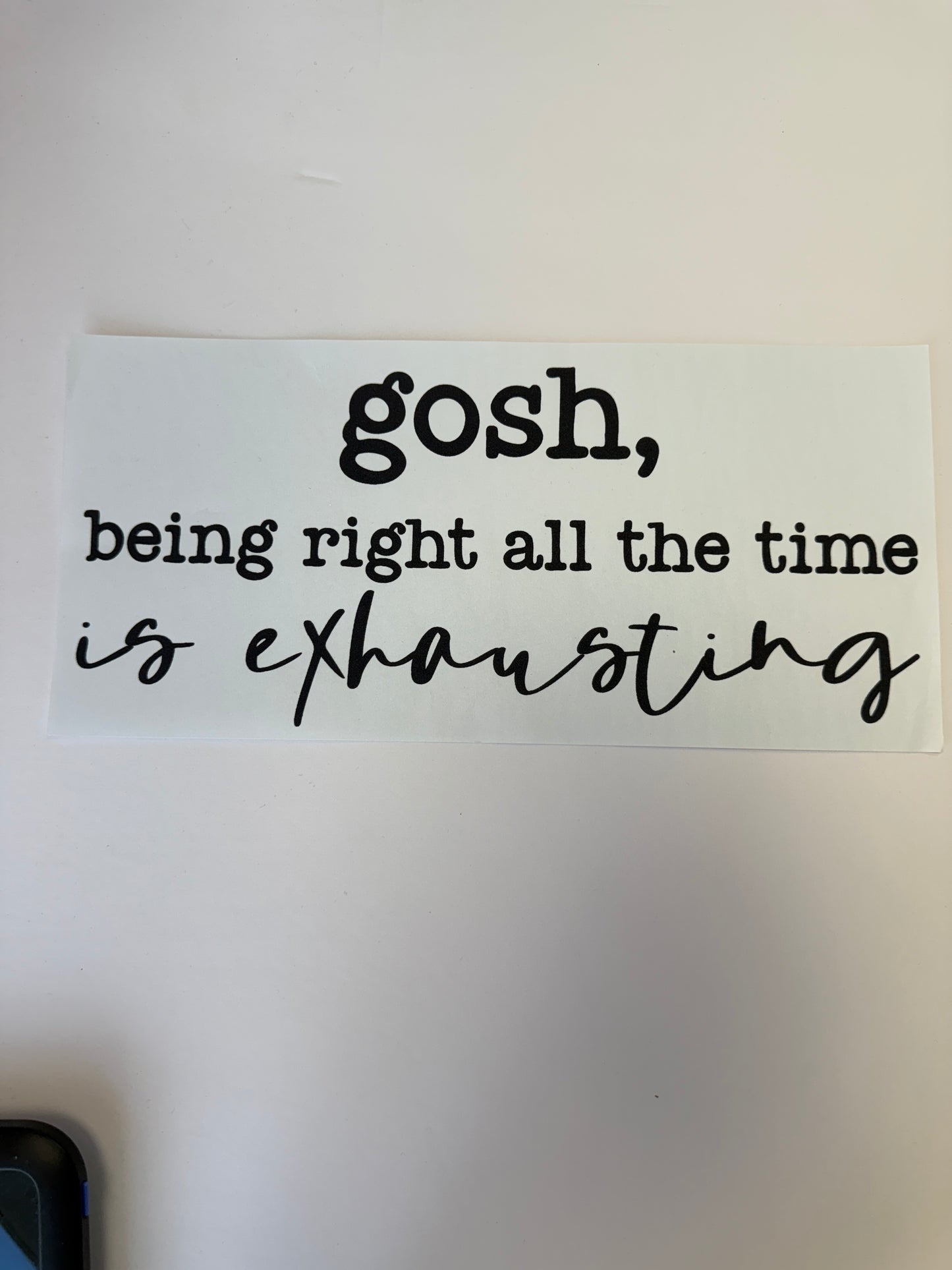 gosh, being right all the time is exhausting