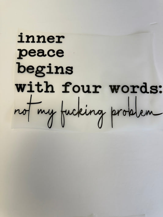 inner peace begins with 4 words.... not my F'ing problem