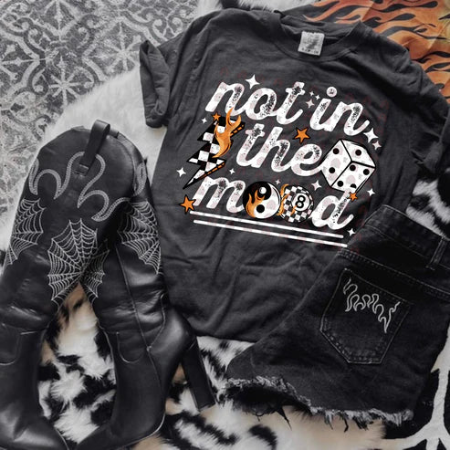 NOT IN THE MOOD TSHIRT